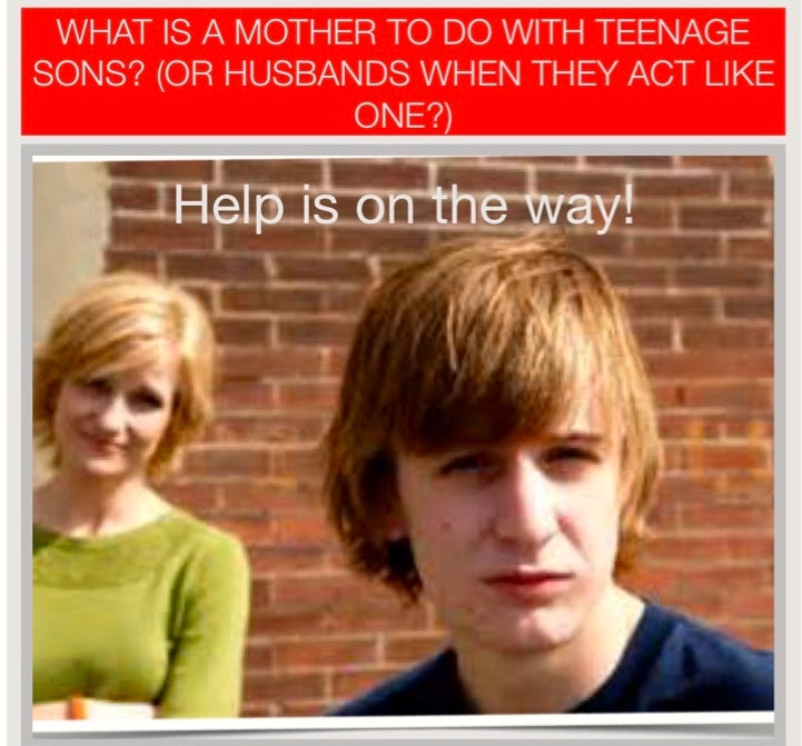 What’s a Mom To Do with Teenage Sons?